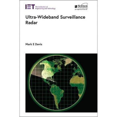 Ultra-Wideband Surveillance Radar - (Radar, Sonar and Navigation) by  Mark E Davis (Hardcover)