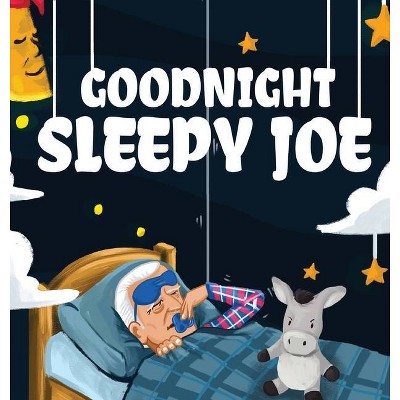 Goodnight, Sleepy Joe - by  Fabian Teter (Hardcover)