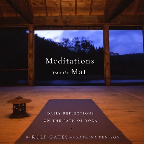 Meditations from the Mat - by  Rolf Gates & Katrina Kenison (Paperback) - image 1 of 1