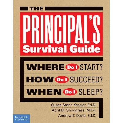 The Principal's Survival Guide - (Free Spirit Professional(r)) by  Susan Stone Kessler & April M Snodgrass & Andrew T Davis (Paperback)