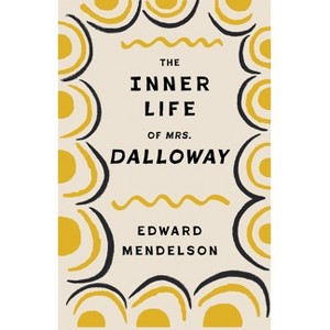 The Inner Life of Mrs. Dalloway - (Leonard Hastings Schoff Lectures) by Edward Mendelson - 1 of 1
