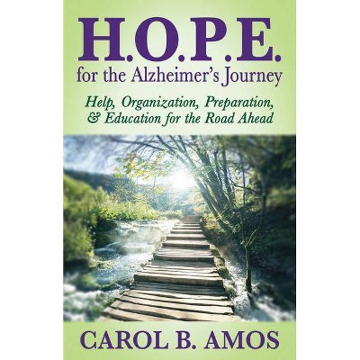Hope for the Alzheimer's Journey - by  Carol B Amos (Paperback)