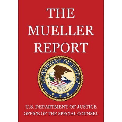 The Mueller Report - by  U S Department of Justice (Paperback)