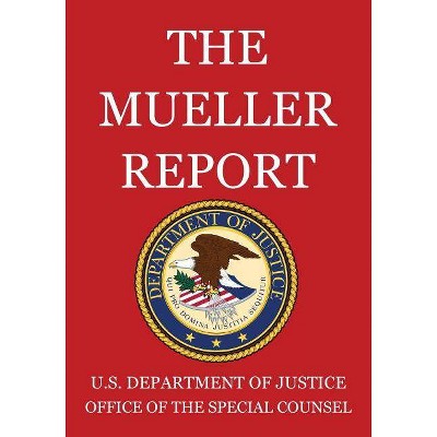 The Mueller Report - by  U S Department of Justice (Paperback)