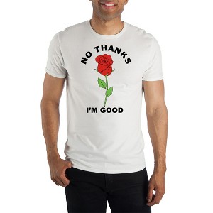 Here Is A Rose But No Thanks I'm Good Men's White T-Shirt - 1 of 1