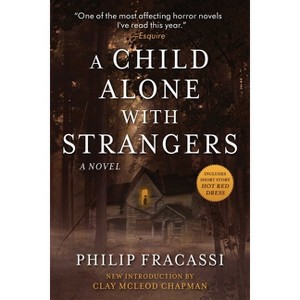A Child Alone with Strangers - by Philip Fracassi - 1 of 1