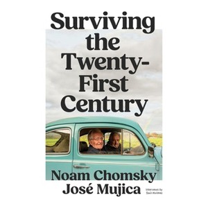 Surviving the 21st Century - by  Noam Chomsky & José Mujica & Saúl Alvídrez (Paperback) - 1 of 1