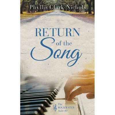 Return of the Song - (Rockwater Suite) by  Phyllis Clark Nichols (Paperback)