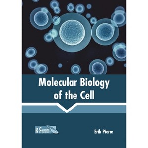 Molecular Biology of the Cell - by  Erik Pierre (Hardcover) - 1 of 1