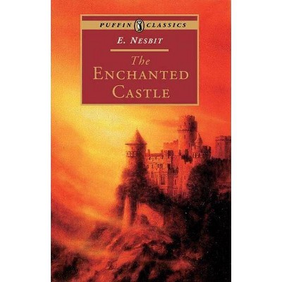 The Enchanted Castle - (Puffin Classics) by  E Nesbit (Paperback)