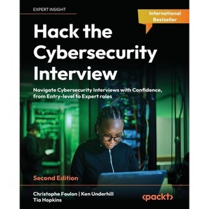 Hack the Cybersecurity Interview - Second Edition - 2nd Edition by  Christophe Foulon & Ken Underhill & Tia Hopkins (Paperback) - 1 of 1
