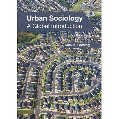 Urban Sociology: A Global Introduction - by  Samuel Golding (Hardcover)