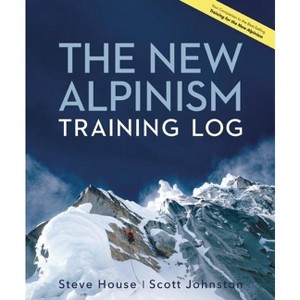 The New Alpinism Training Log - by  Steve House & Scott Johnston (Spiral Bound) - 1 of 1