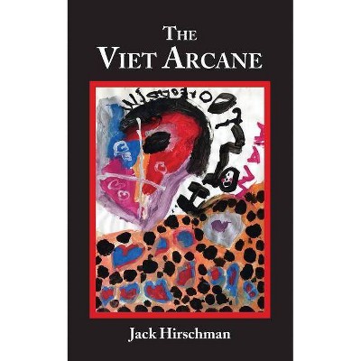 The Viet Arcane - by  Jack Hirschman (Paperback)