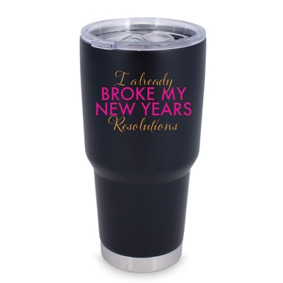 100 North 30 Ounce Stainless Steel On the Go Travel Tumbler With Push Top Lid, Already Broke My Resolutions Black