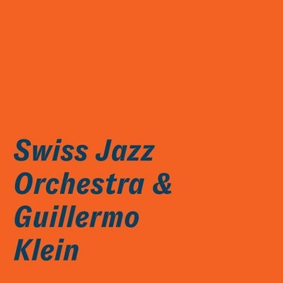 Swiss Jazz Orchestra - Swiss Jazz Orchestra & Guillermo Klein (CD)