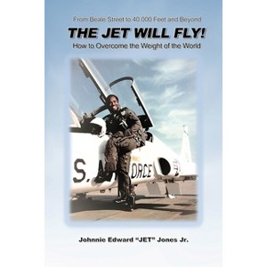 The Jet Will Fly! - by  Johnnie Edward Jet Jones (Paperback) - 1 of 1
