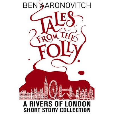 Tales from the Folly - (Rivers of London) by  Ben Aaronovitch (Paperback)
