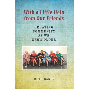 With a Little Help from Our Friends - by  Beth Baker (Paperback) - 1 of 1