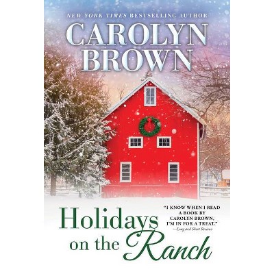 Holidays on the Ranch - (Burnt Boot, Texas) by  Carolyn Brown (Paperback)