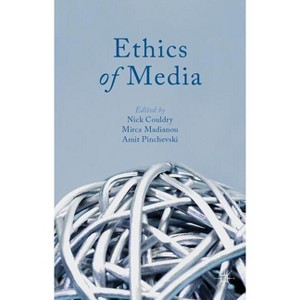 Ethics of Media - by  N Couldry & M Madianou & A Pinchevski (Hardcover) - 1 of 1