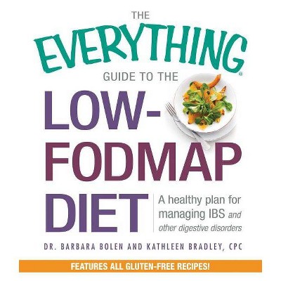 The Everything Guide to the Low-Fodmap Diet - (Everything (Cooking)) by  Barbara Bolen & Kathleen Bradley (Paperback)