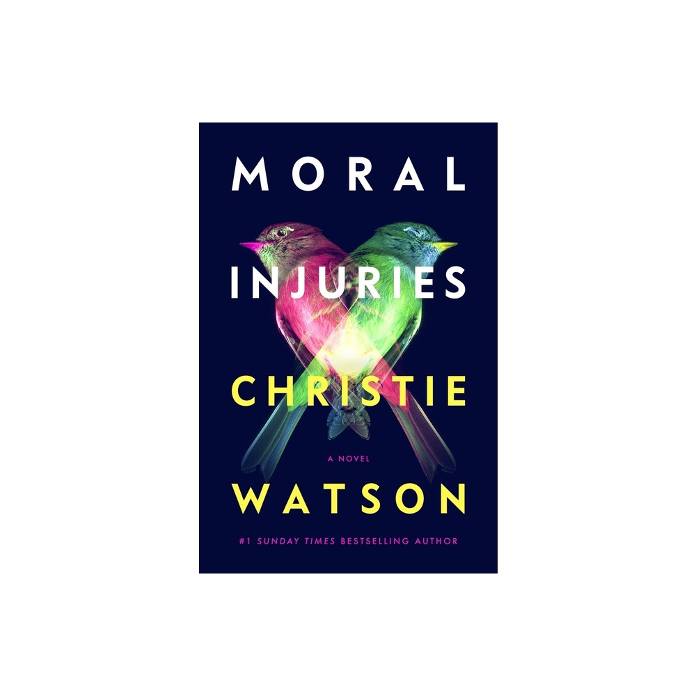 Moral Injuries - by Christie Watson (Hardcover)