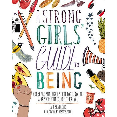 A Strong Girls' Guide to Being - by Lani Silversides (Paperback)