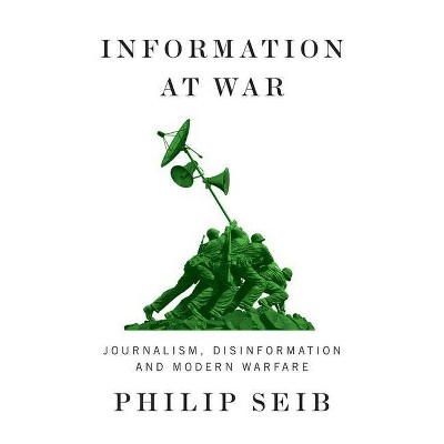 Information at War - by  Philip Seib (Paperback)