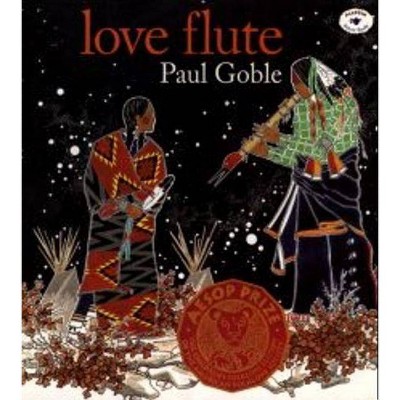 Love Flute - by  Paul Goble (Paperback)