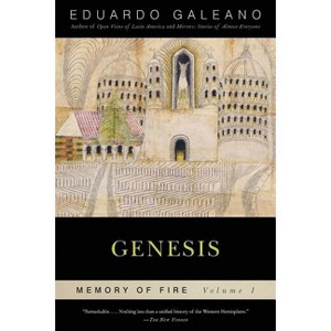 Genesis: Memory of Fire, Volume 1 - (Memory of Fire Trilogy) by  Eduardo Galeano (Paperback) - 1 of 1