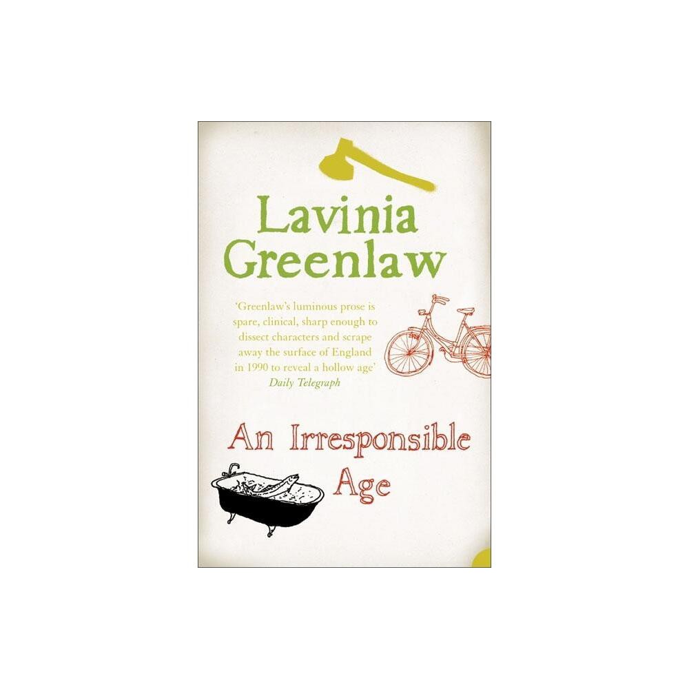 An Irresponsible Age - by Lavinia Greenlaw (Paperback)