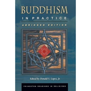 Buddhism in Practice - (Princeton Readings in Religions) Abridged by  Donald S Lopez (Paperback) - 1 of 1