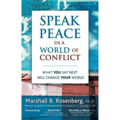 Speak Peace in a World of Conflict - by  Marshall B Rosenberg (Paperback)