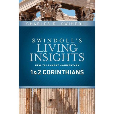 Insights on 1 & 2 Corinthians - (Swindoll's Living Insights New Testament Commentary) by  Charles R Swindoll (Hardcover)