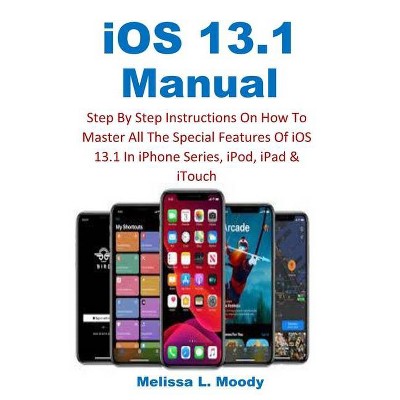 IOS 13.1 Manual - by  Melissa L Moody (Paperback)