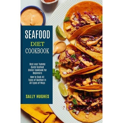 Seafood Diet Cookbook - by  Sally Hughes (Paperback)