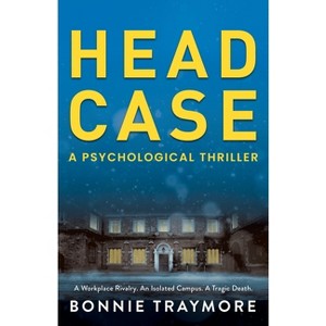 Head Case - by  Bonnie Traymore (Paperback) - 1 of 1