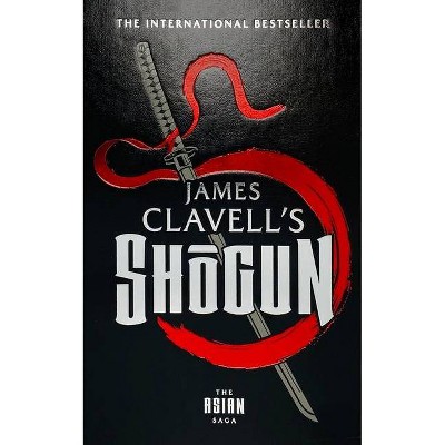 Shōgun - (Asian Saga, 1) by  James Clavell (Hardcover)