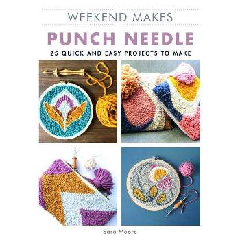 Weekend Makes: Punch Needle - by  Sarah Moore (Paperback)