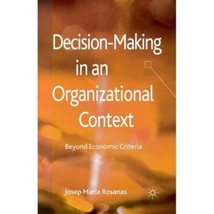 Decision-Making in an Organizational Context - by  J Rosanas (Paperback) - 1 of 1