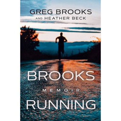 Brooks Running - by  Greg Brooks & Heather Beck (Paperback)