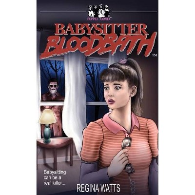 Babysitter Bloodbath - by  Regina Watts (Paperback)