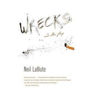 Wrecks and Other Plays - by  Neil Labute (Paperback) - 1 of 1