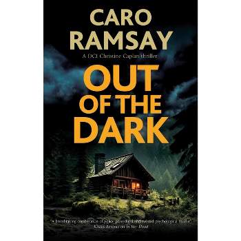 Out of the Dark - (DCI Christine Caplan Thriller) by  Caro Ramsay (Hardcover)
