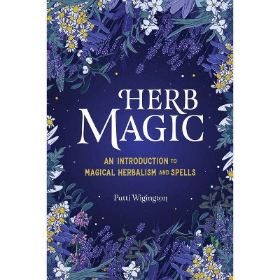 Herb Magic - by  Patti Wigington (Paperback)