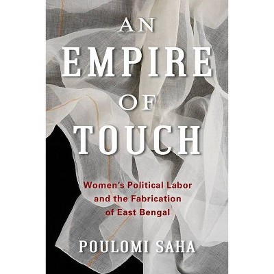 An Empire of Touch - (Gender and Culture) by  Poulomi Saha (Hardcover)