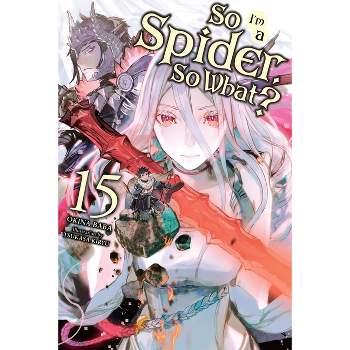 So I'm a Spider, So What?, Vol. 15 (Light Novel) - (So I'm a Spider, So What? (Light Novel)) by  Okina Baba (Paperback)