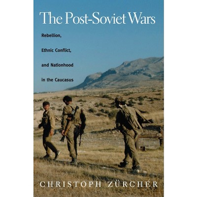 The Post-Soviet Wars - by  Christoph Zurcher (Paperback)