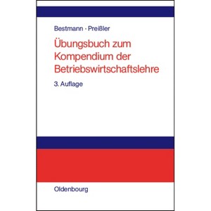 Übungsbuch Zum Kompendium Der Betriebswirtschaftslehre - 3rd Edition by  Uwe Bestmann & Peter R Preißler (Hardcover) - 1 of 1